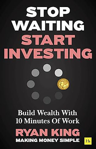 Stop Waiting, Start Investing - Build Wealth With 10 Minutes Of Work